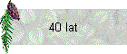 40 lat