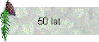 50 lat